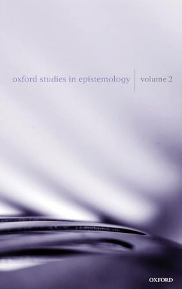 Oxford Studies In Epistemology: Volume 2-..