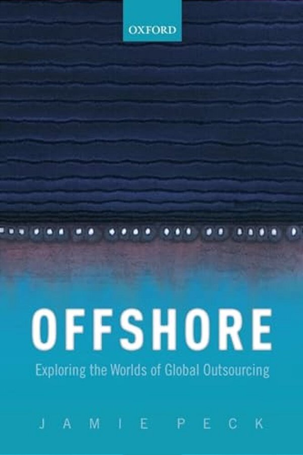 Offshore: Exploring The Worlds Of Global Outsourcing-..