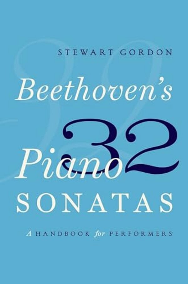 Beethoven's 32 Piano Sonatas: A Handbook For Performers-..