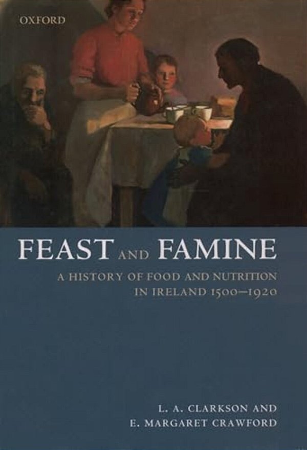 Feast And Famine: A History Of Food In Ireland 1500-1920-..