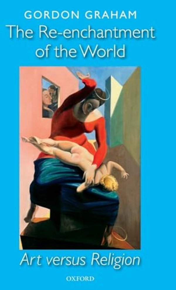 The Re-Enchantment Of The World: Art Versus Religion-..