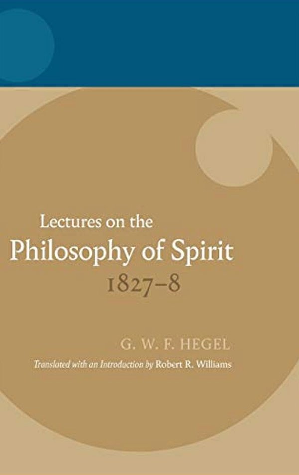 Hegel: Lectures On The Philosophy Of Spirit 1827-8-..