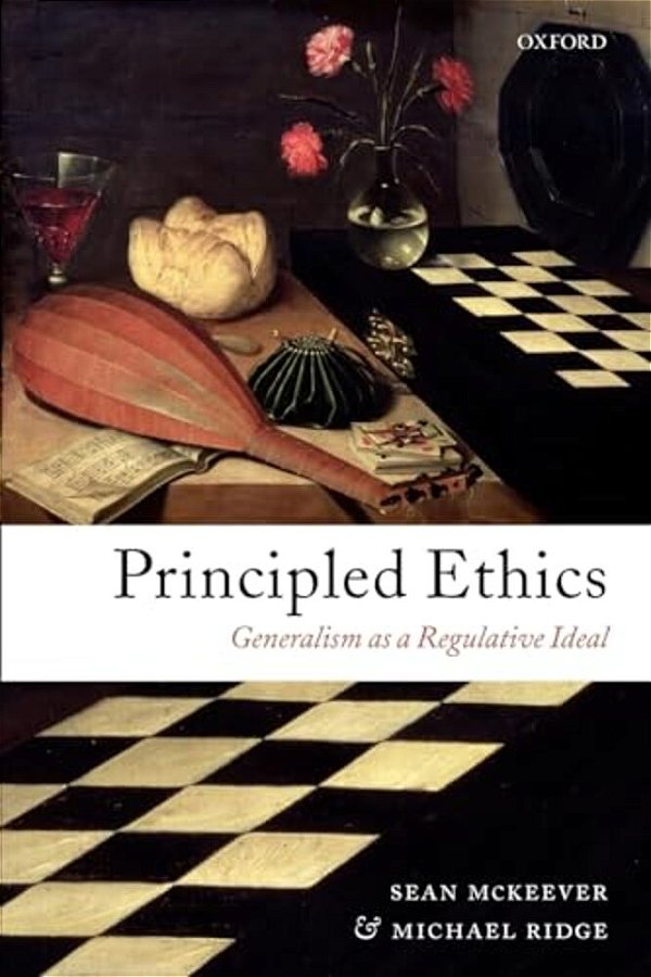 Principled Ethics: Generalism As A Regulative Ideal-..