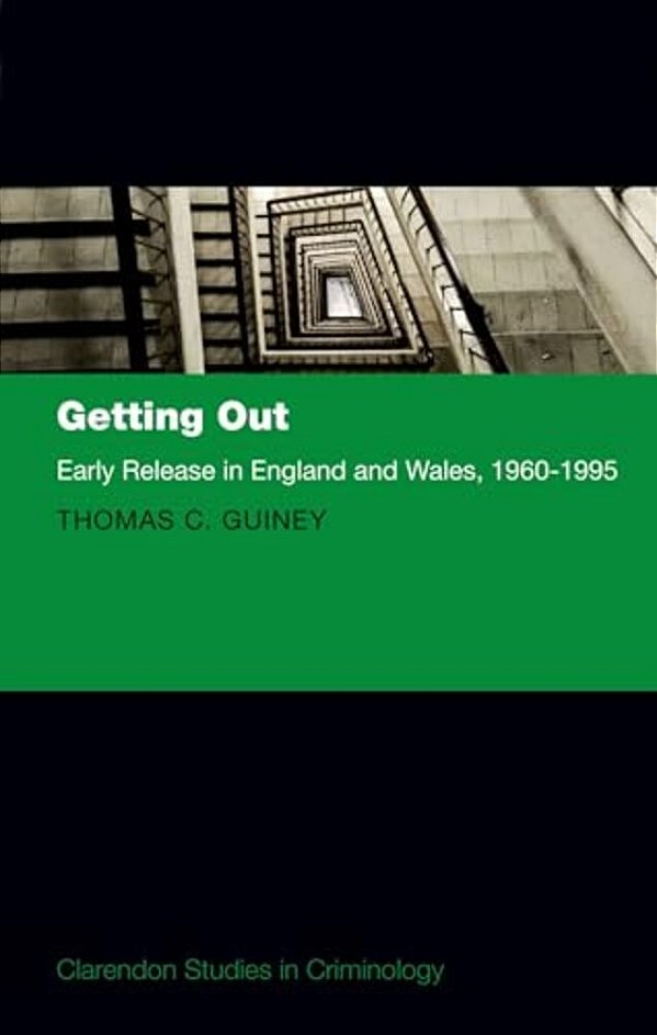 Getting Out: Early Release In England And Wales, 1960 - 1995-..