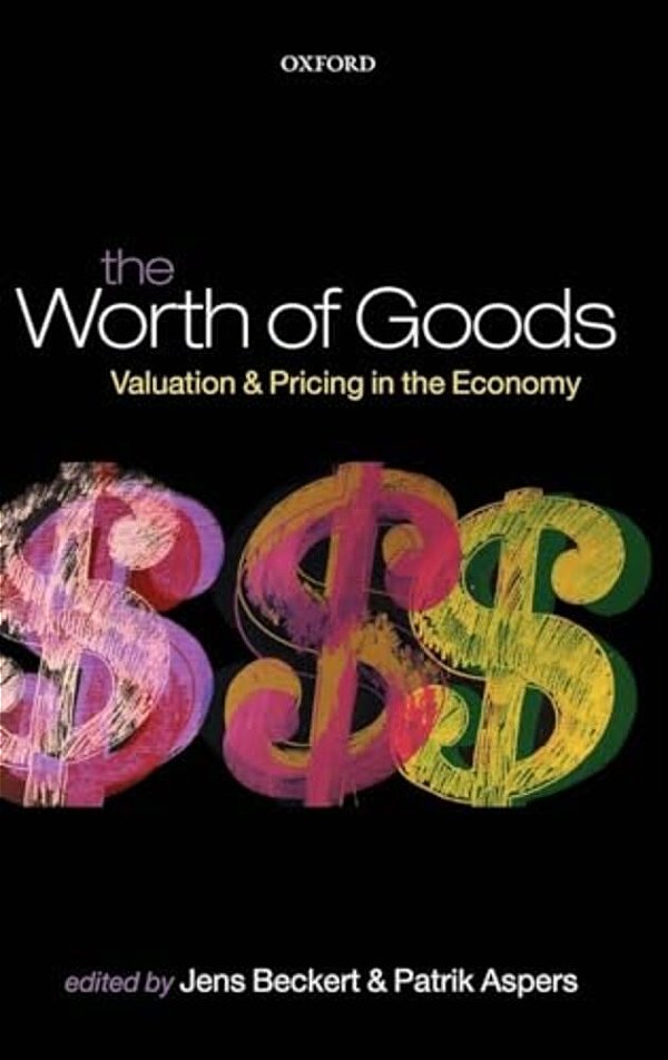 The Worth Of Goods: Valuation And Pricing In The Economy-..