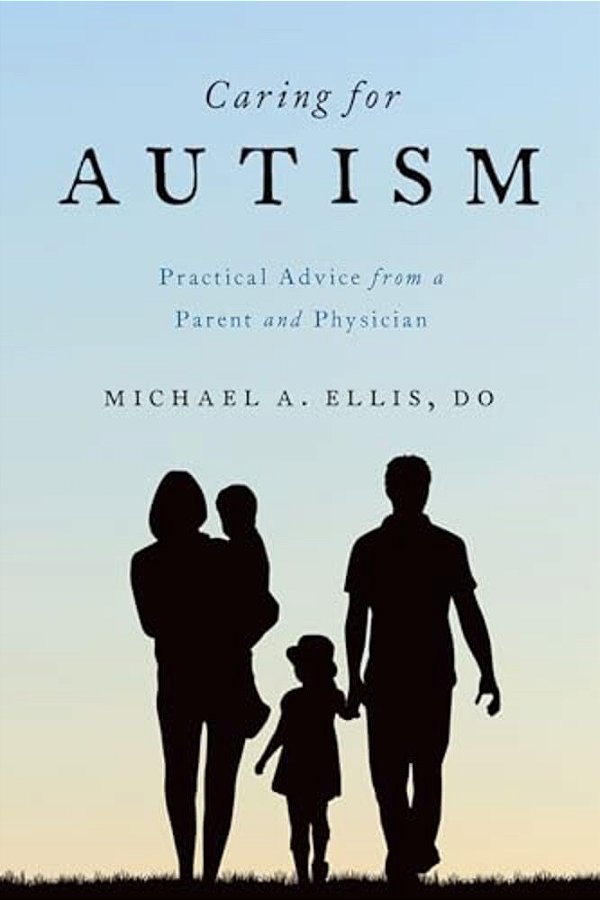 Caring For Autism: Practical Advice From A Parent And Physician-..