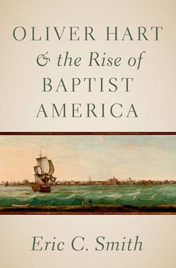 Oliver Hart And The Rise Of Baptist America-..
