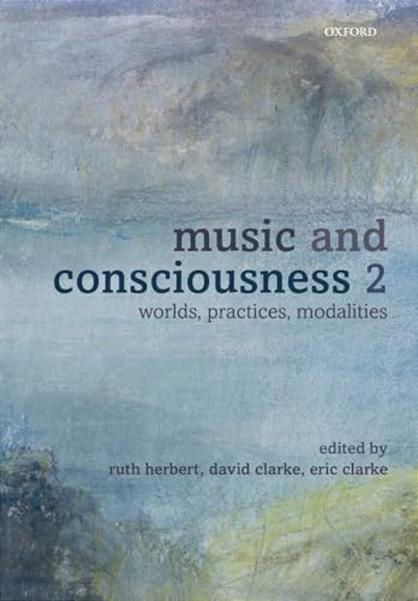 Music And Consciousness 2: Worlds, Practices, Modalities-..