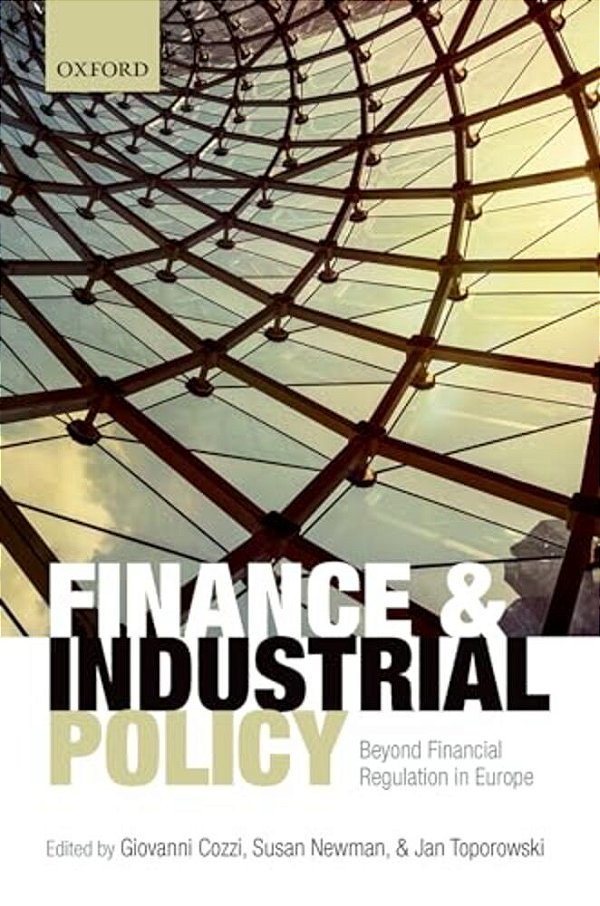 Finance And Industrial Policy: Beyond Financial Regulation In Europe-..