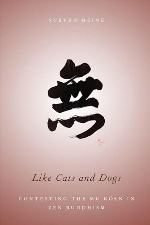 Like Cats And Dogs: Contesting The Mu Koan In Zen Buddhism-..