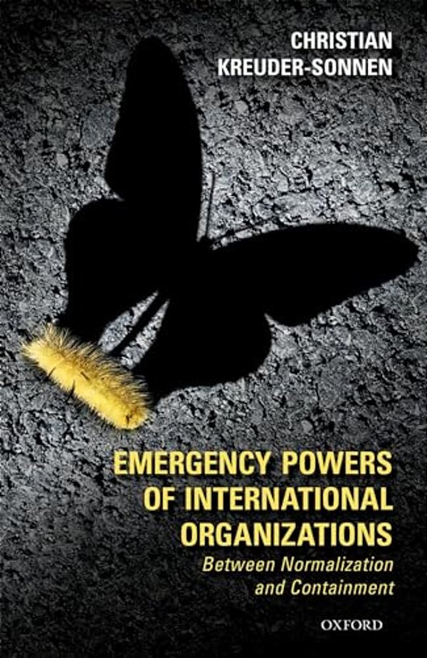 Emergency Powers Of International Organizations: Between Normalization And Containment-..