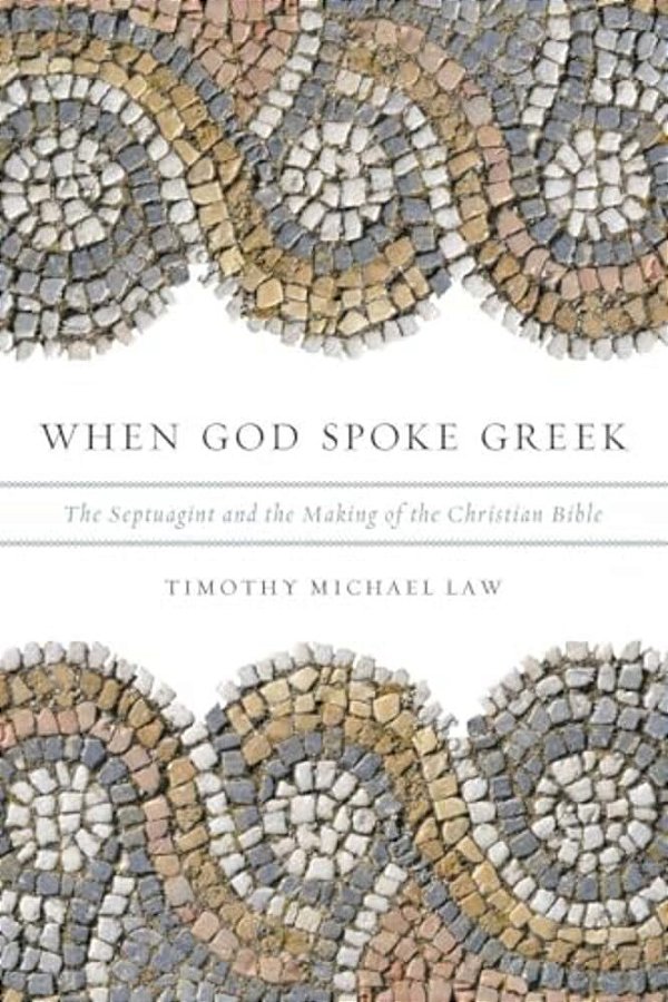 When God Spoke Greek: The Septuagint And The Making Of The Christian Bible-..