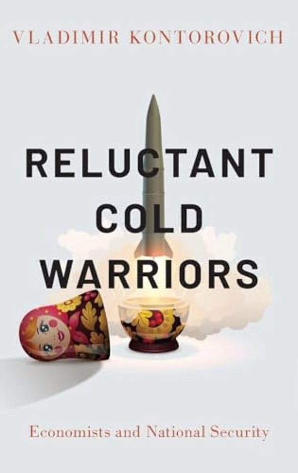 Reluctant Cold Warriors: Economists And National Security-..