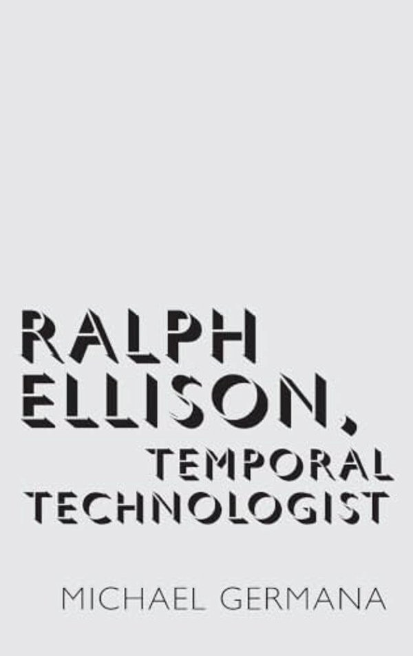 Ralph Ellison, Temporal Technologist-..