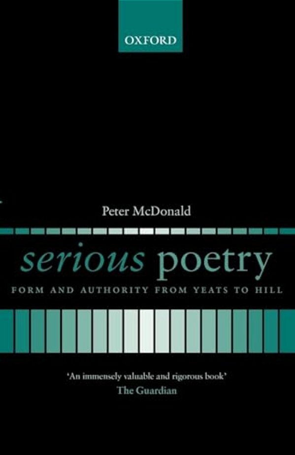 Serious Poetry: Form And Authority From Yeats To Hill-..
