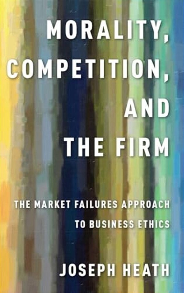 Morality, Competition, And The Firm-..