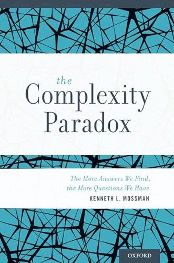 Complexity Paradox: The More Answers We Find, The More Questions We Have-..