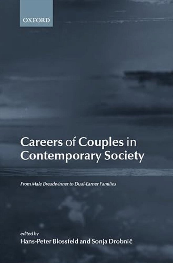 Careers Of Couples In Contemporary Society: From Male Breadwinner To Dual-Earner Families-..