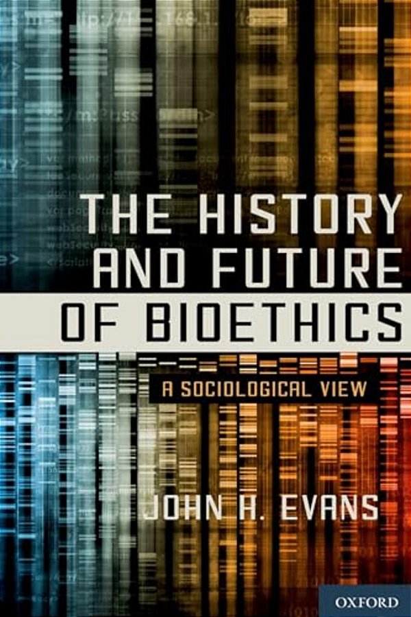 History And Future Of Bioethics: A Sociological View-..