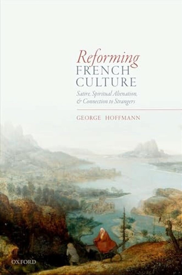 Reforming French Culture: Satire, Spiritual Alienation, And Connection To Strangers-..