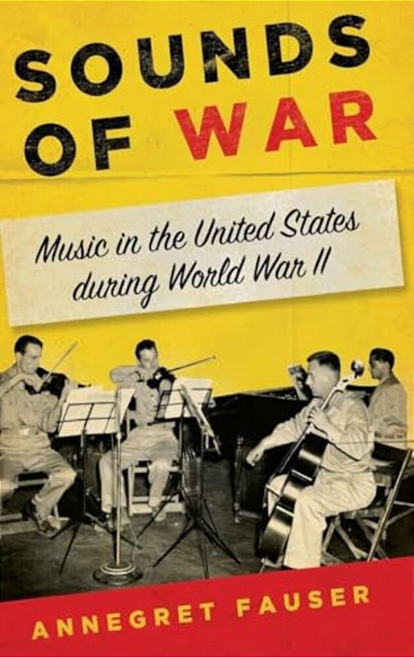 Sounds Of War: Music In The United States During World War II-..
