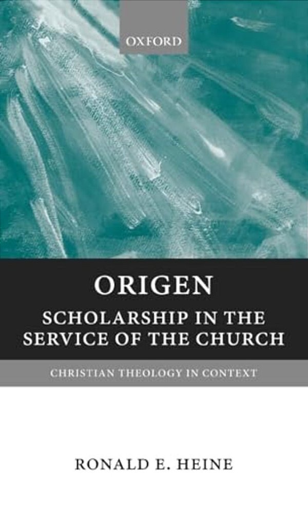 Origen: Scholarship In The Service Of The Church-..