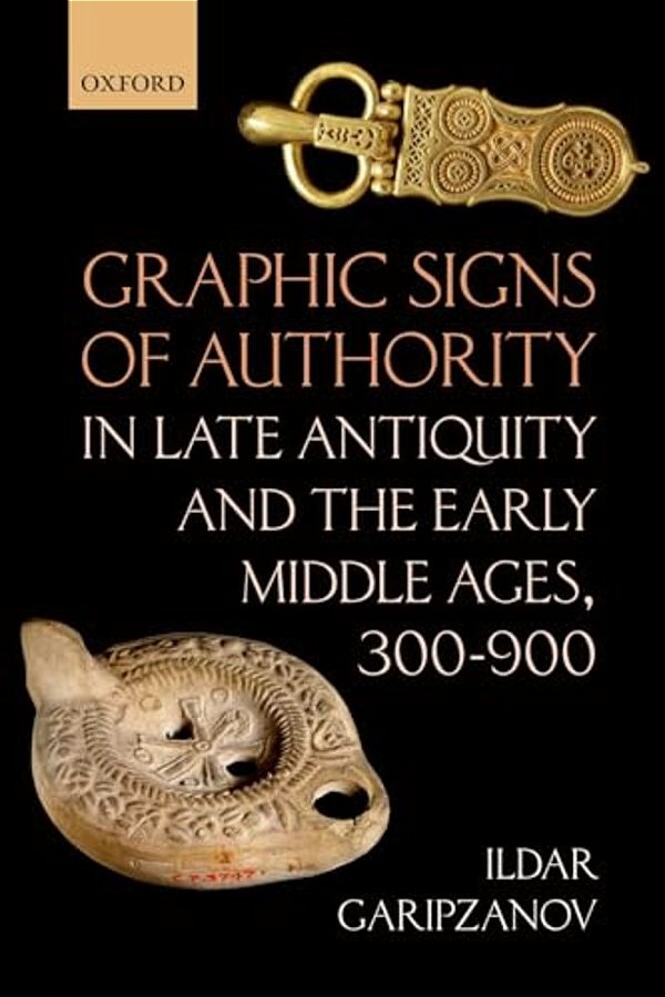 Graphic Signs Of Authority In Late Antiquity And The Early Middle Ages-..