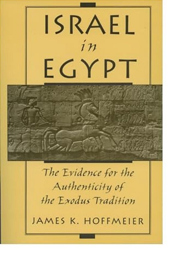 Israel In Egypt: The Evidence For The Authenticity Of The Exodus Tradition-..
