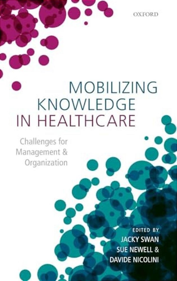 Mobilizing Knowledge In Healthcare: Challenges For Management And Organization-..