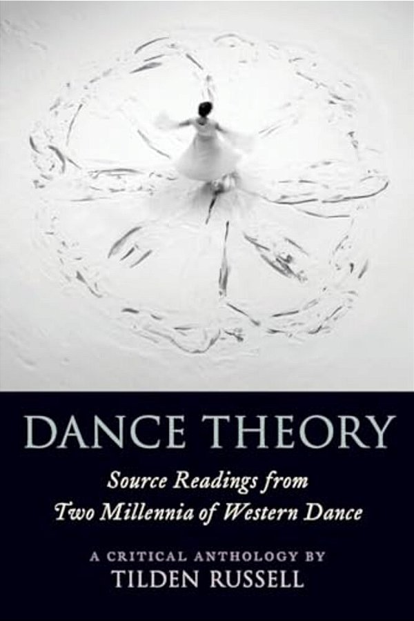 Dance Theory: Source Readings From Two Millennia Of Western Dance-..