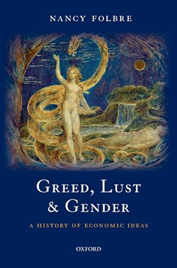 Greed, Lust And Gender: A History Of Economic Ideas-..