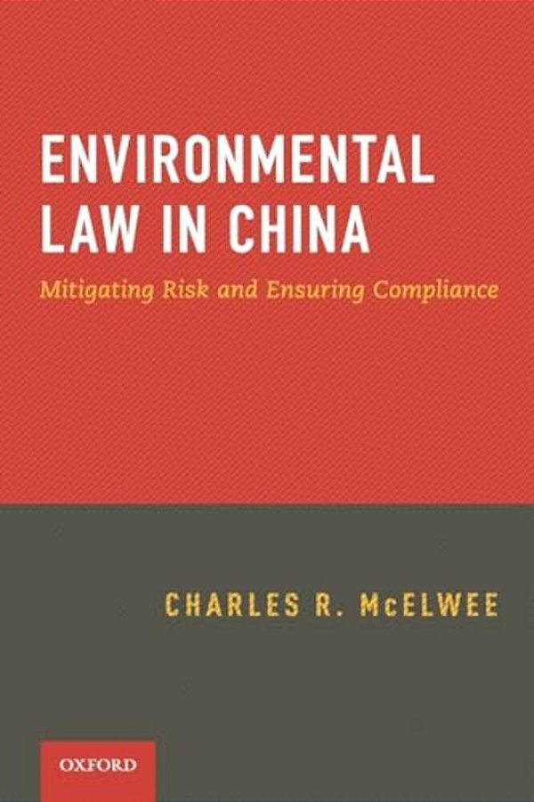 Environmental Law In China: Managing Risk And Ensuring Compliance-..