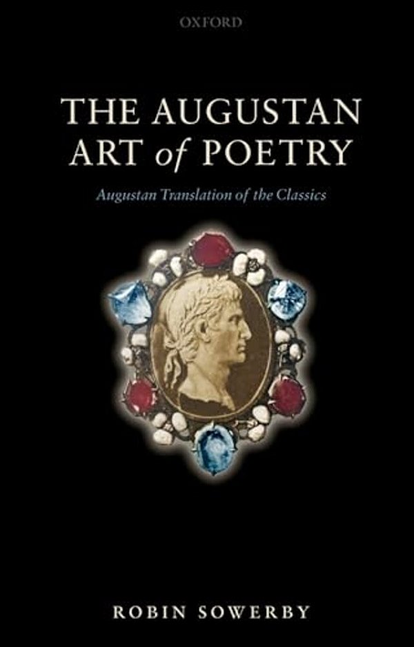 The Augustan Art Of Poetry: Augustan Translation Of The Classics-..