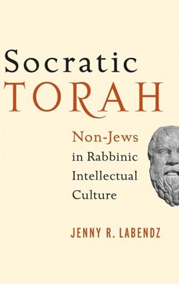 Socratic Torah: Non-Jews In Rabbinic Intellectual Culture-..
