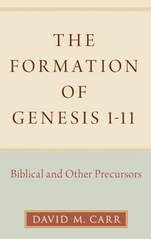 Formation Of Genesis 1-11: Biblical And Other Precursors-..