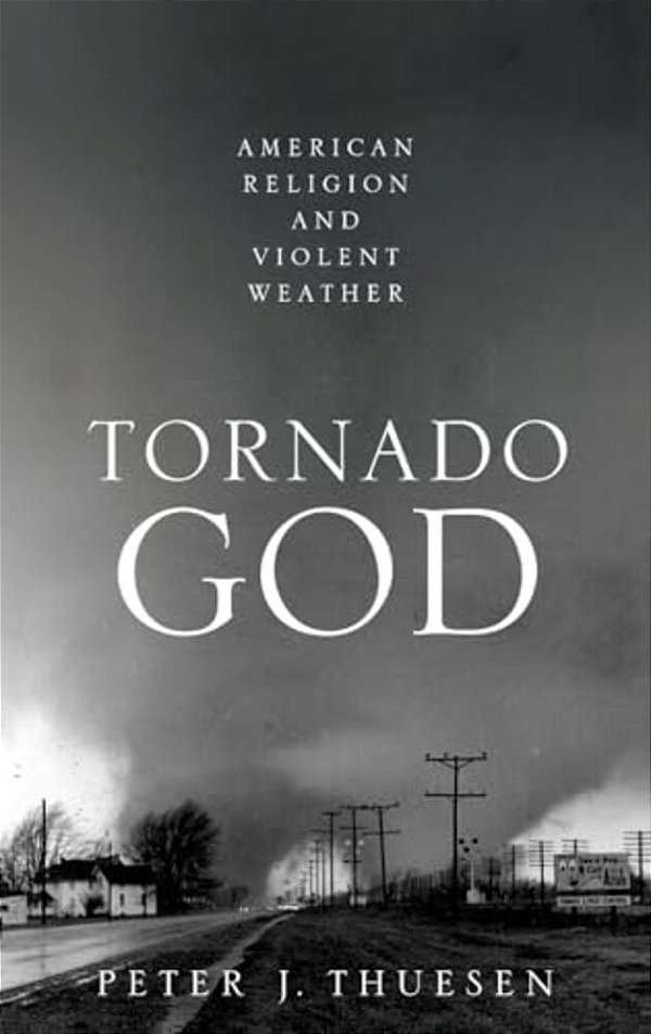 Tornado God: American Religion And Violent Weather-..