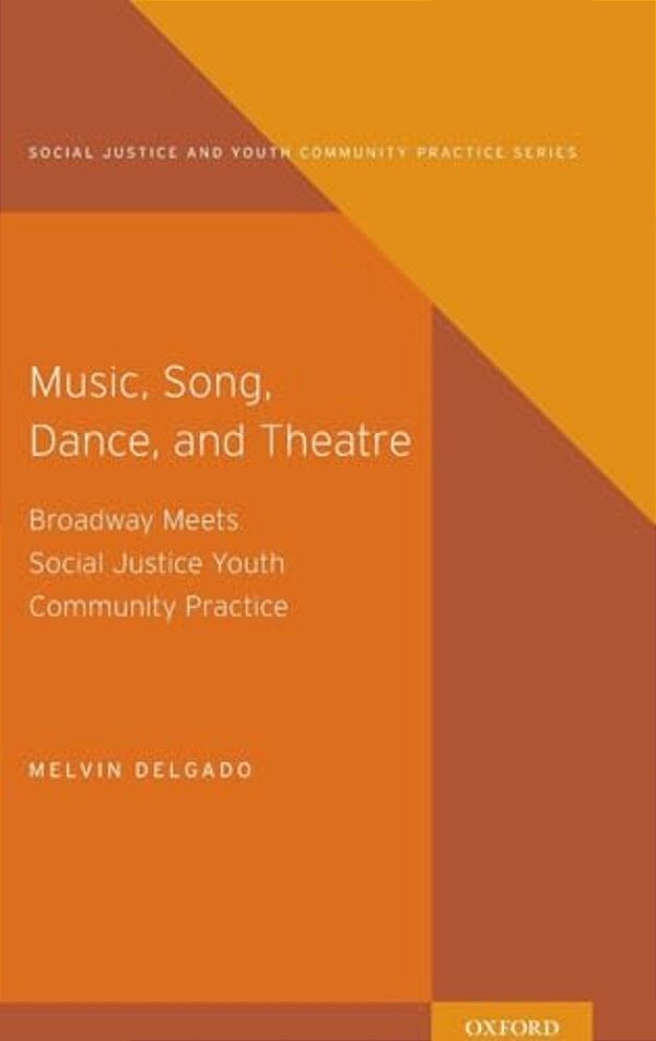Music, Song, Dance, And Theater: Broadway Meets Social Justice Youth Community Practice-..