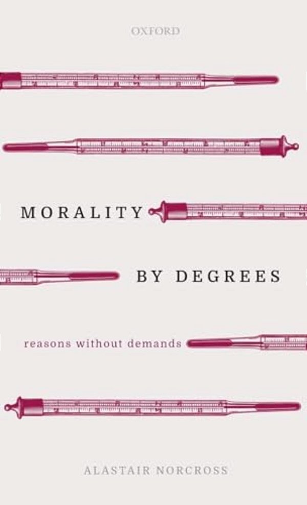 Morality By Degrees: Reasons Without Demands-..
