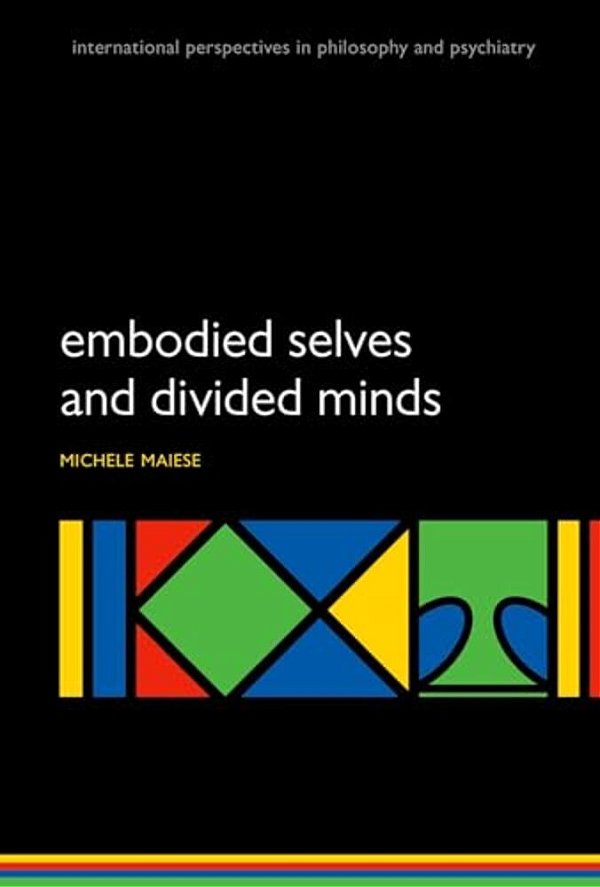 Embodied Selves And Divided Minds-..