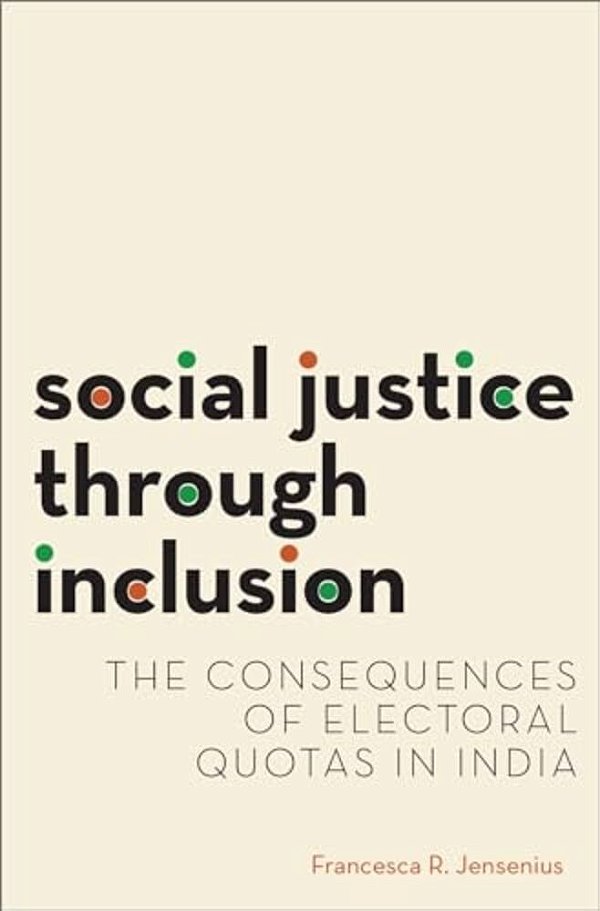 Social Justice Through Inclusion: The Consequences Of Electoral Quotas In India-..