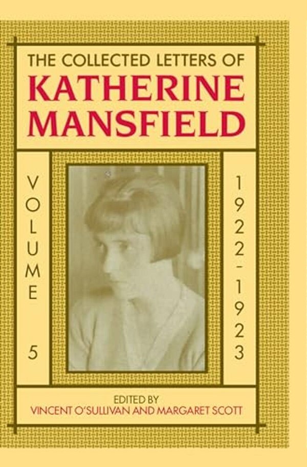The Collected Letters Of Katherine Mansfield: Volume 5: 1922-..
