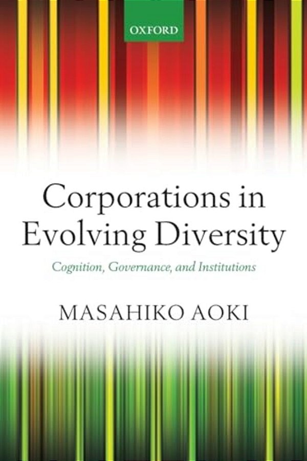 Corporations In Evolving Diversity: Cognition, Governance, And Institutions-..