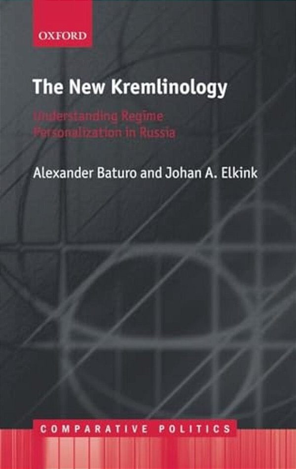 New Kremlinology: Understanding Regime Personalization In Russia-..