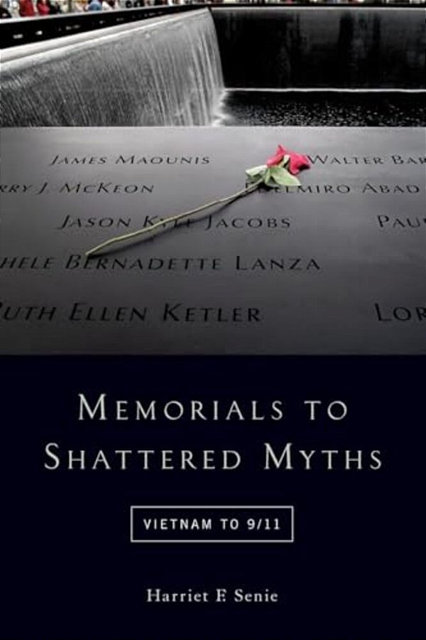 Memorials To Shattered Myths: Vietnam To 9/11-..