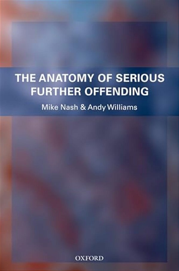 The Anatomy Of Serious Further Offending-..