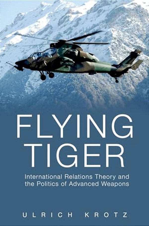Flying Tiger: International Relations Theory And The Politics Of Advanced Weapons-..