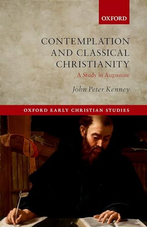 Contemplation And Classical Christianity: A Study In Augustine-..
