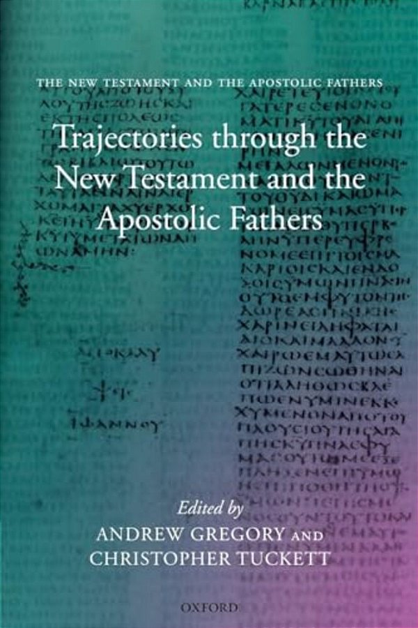 Trajectories Through The New Testament And The Apostolic Fathers-..