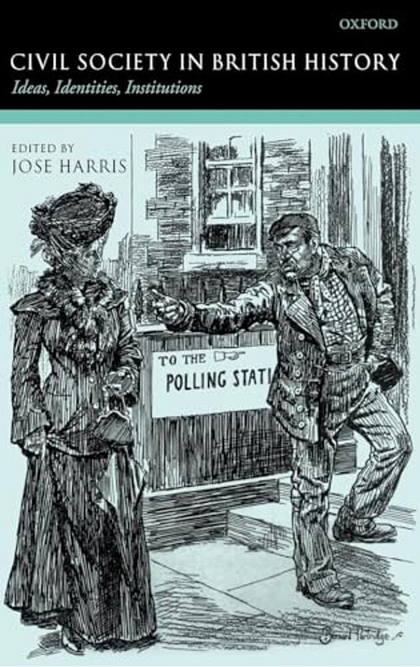 Civil Society In British History: Ideas, Identities, Institutions-..