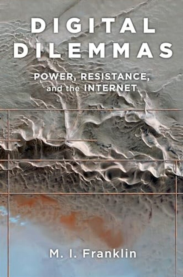 Digital Dilemmas: Power, Resistance, And The Internet-..